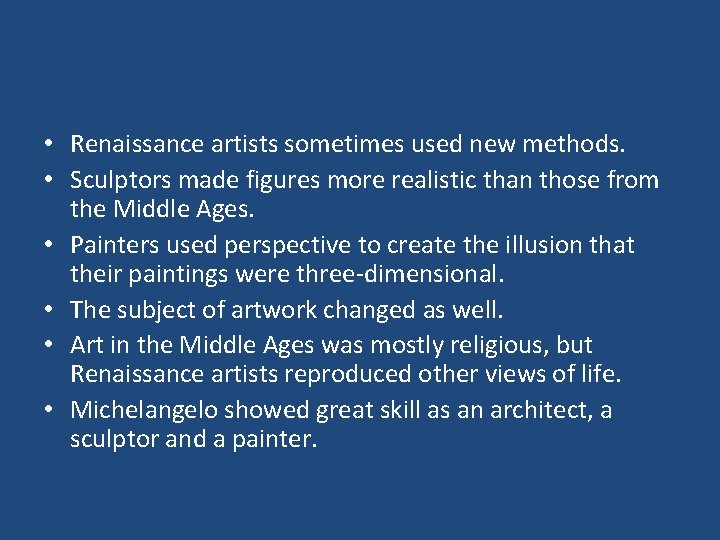  • Renaissance artists sometimes used new methods. • Sculptors made figures more realistic
