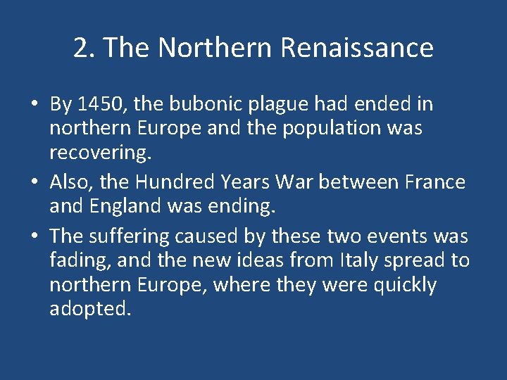 2. The Northern Renaissance • By 1450, the bubonic plague had ended in northern