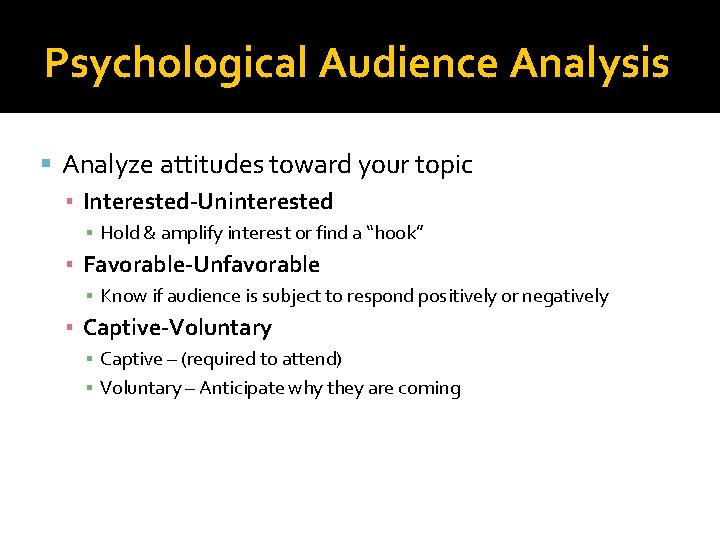 Psychological Audience Analysis Analyze attitudes toward your topic ▪ Interested-Uninterested ▪ Hold & amplify Psychological Audience Analysis Analyze attitudes toward your topic ▪ Interested-Uninterested ▪ Hold & amplify
