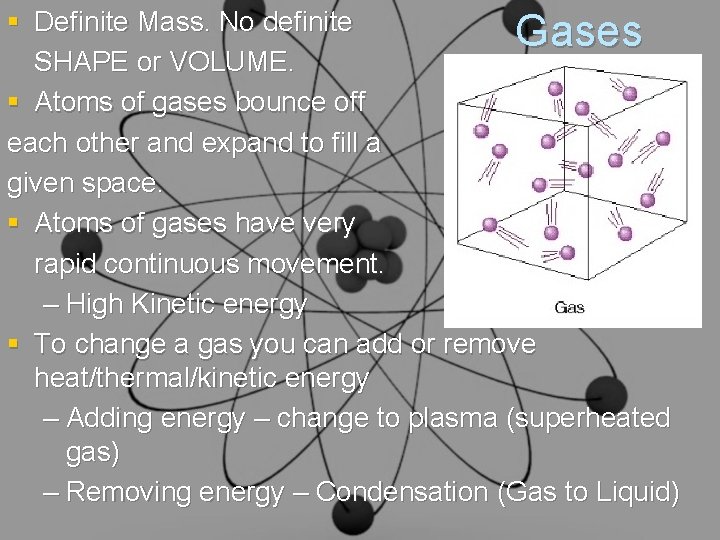 § Definite Mass. No definite Gases SHAPE or VOLUME. § Atoms of gases bounce