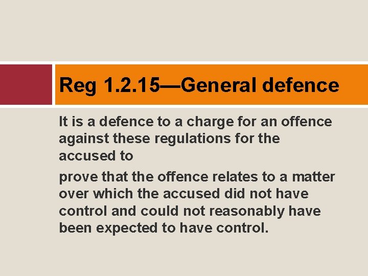 Reg 1. 2. 15—General defence It is a defence to a charge for an
