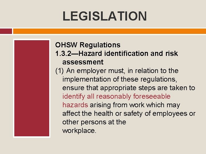 LEGISLATION OHSW Regulations 1. 3. 2—Hazard identification and risk assessment (1) An employer must,