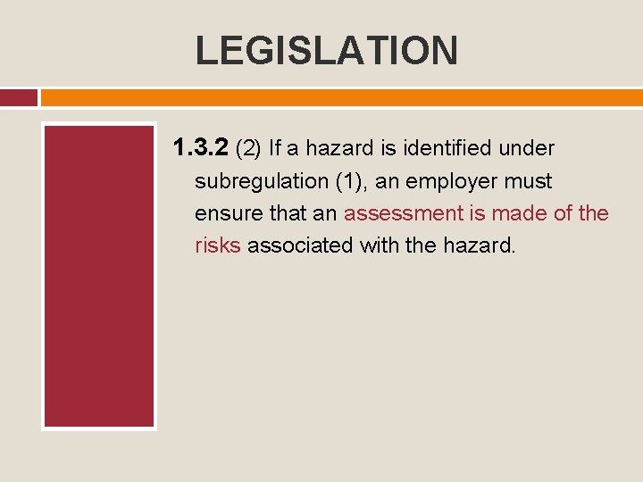 LEGISLATION 1. 3. 2 (2) If a hazard is identified under subregulation (1), an