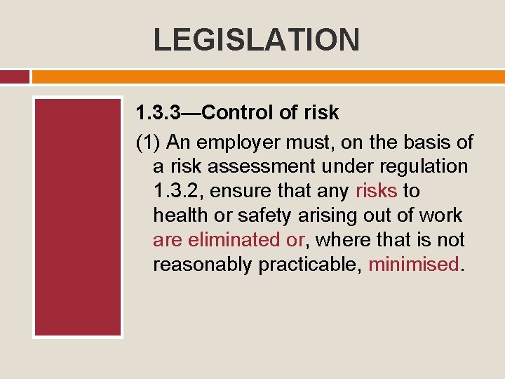 LEGISLATION 1. 3. 3—Control of risk (1) An employer must, on the basis of