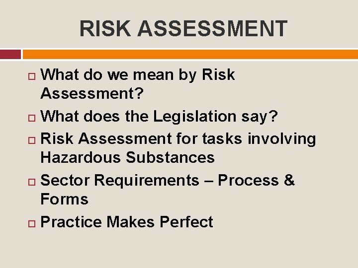 RISK ASSESSMENT What do we mean by Risk Assessment? What does the Legislation say?