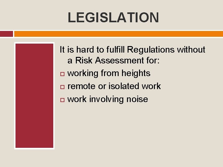 LEGISLATION It is hard to fulfill Regulations without a Risk Assessment for: working from