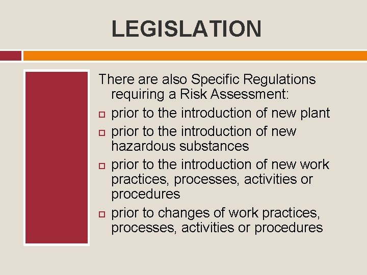 LEGISLATION There also Specific Regulations requiring a Risk Assessment: prior to the introduction of