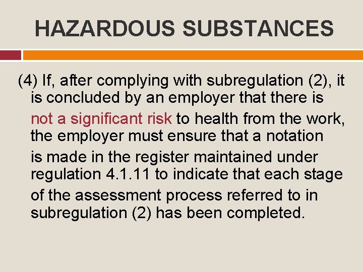 HAZARDOUS SUBSTANCES (4) If, after complying with subregulation (2), it is concluded by an