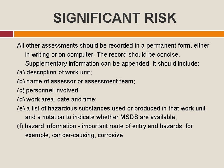 SIGNIFICANT RISK All other assessments should be recorded in a permanent form, either in