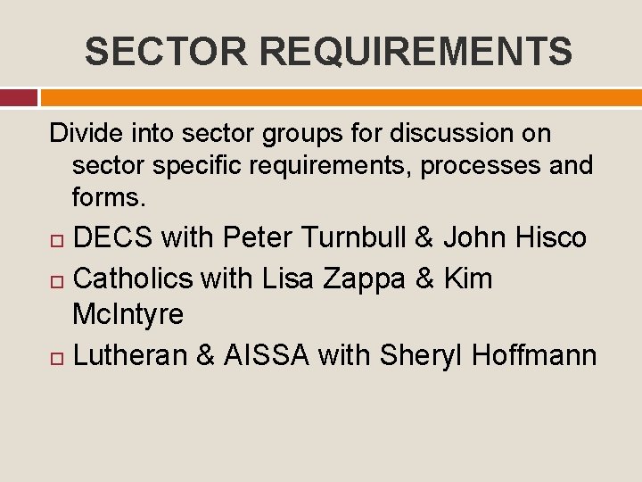 SECTOR REQUIREMENTS Divide into sector groups for discussion on sector specific requirements, processes and