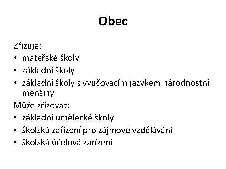 Obec Zřizuje: • mateřské školy • základní školy s vyučovacím jazykem národnostní menšiny Může