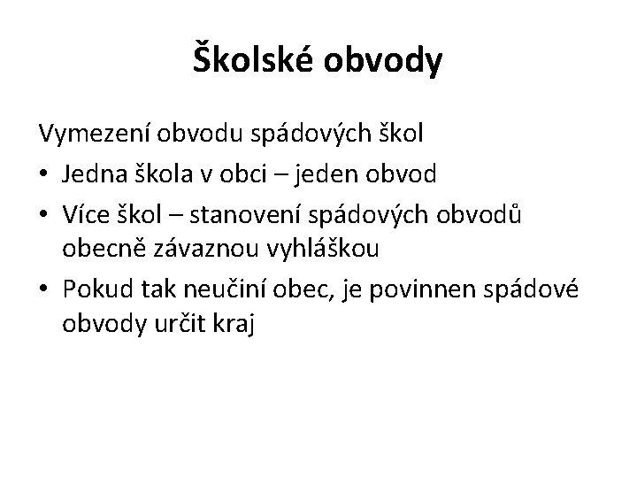 Školské obvody Vymezení obvodu spádových škol • Jedna škola v obci – jeden obvod