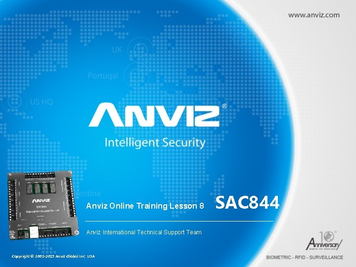 Anviz Online Training Lesson 8 Anviz International Technical Support Team Copyright © 2001 -2013