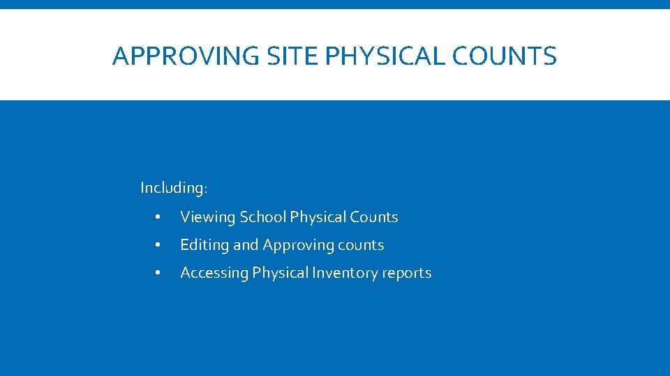 APPROVING SITE PHYSICAL COUNTS Including: • Viewing School Physical Counts • Editing and Approving