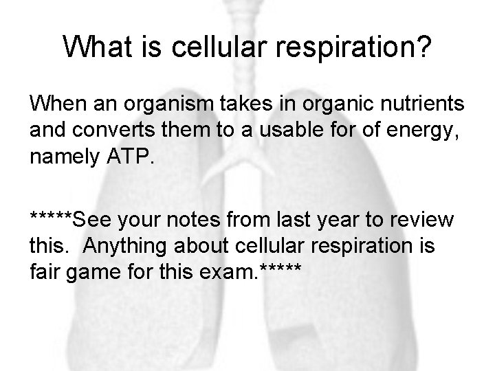 What is cellular respiration? When an organism takes in organic nutrients and converts them