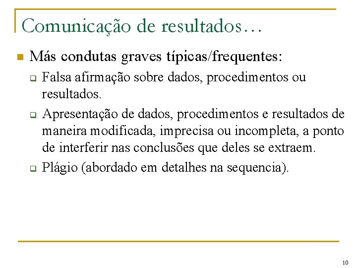 Comunicação de resultados… n Más condutas graves típicas/frequentes: q q q Falsa afirmação sobre