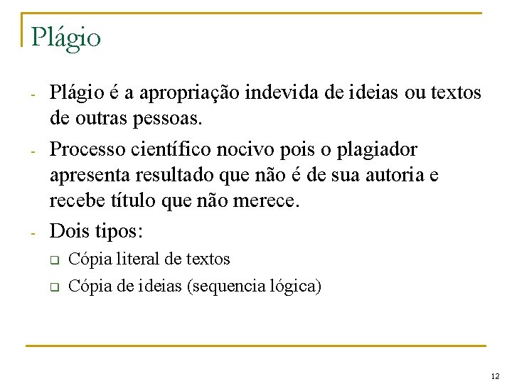 Plágio - - - Plágio é a apropriação indevida de ideias ou textos de