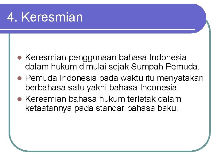4. Keresmian penggunaan bahasa Indonesia dalam hukum dimulai sejak Sumpah Pemuda. l Pemuda Indonesia