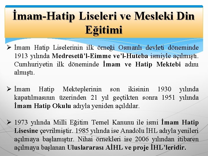 İmam-Hatip Liseleri ve Mesleki Din Eğitimi Ø İmam Hatip Liselerinin ilk örneği Osmanlı devleti