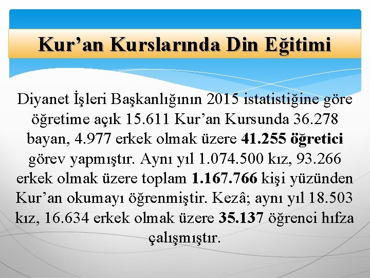 Kur’an Kurslarında Din Eğitimi Diyanet İşleri Başkanlığının 2015 istatistiğine göre öğretime açık 15. 611