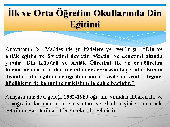 İlk ve Orta Öğretim Okullarında Din Eğitimi Anayasanın 24. Maddesinde şu ifadelere yer verilmişti: