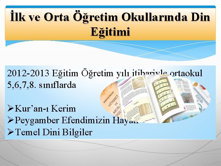 İlk ve Orta Öğretim Okullarında Din Eğitimi 2012 -2013 Eğitim Öğretim yılı itibariyle ortaokul