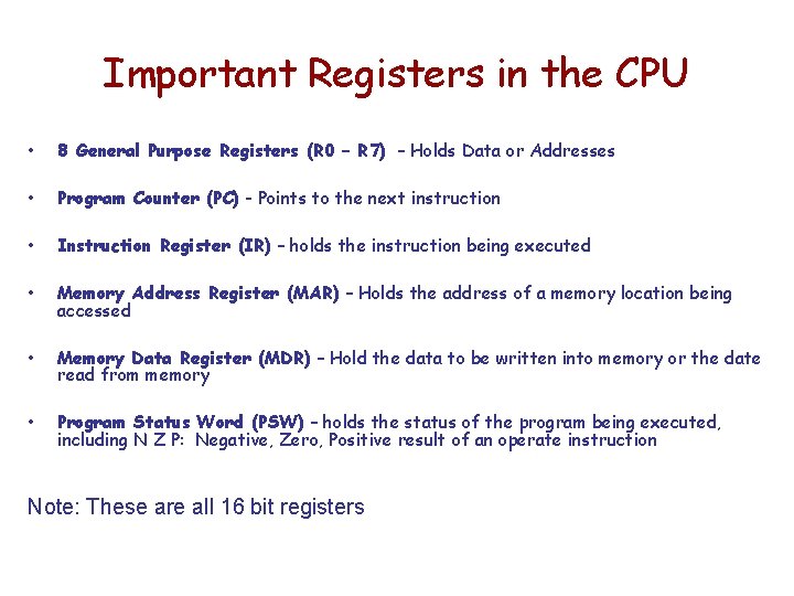 Important Registers in the CPU • 8 General Purpose Registers (R 0 – R