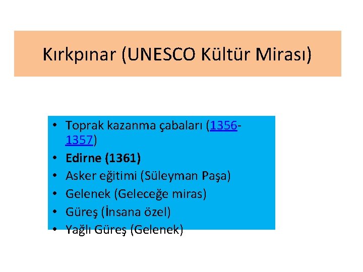 Kırkpınar (UNESCO Kültür Mirası) • Toprak kazanma çabaları (13561357) • Edirne (1361) • Asker