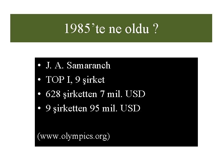 1985’te ne oldu ? • • J. A. Samaranch TOP I, 9 şirket 628