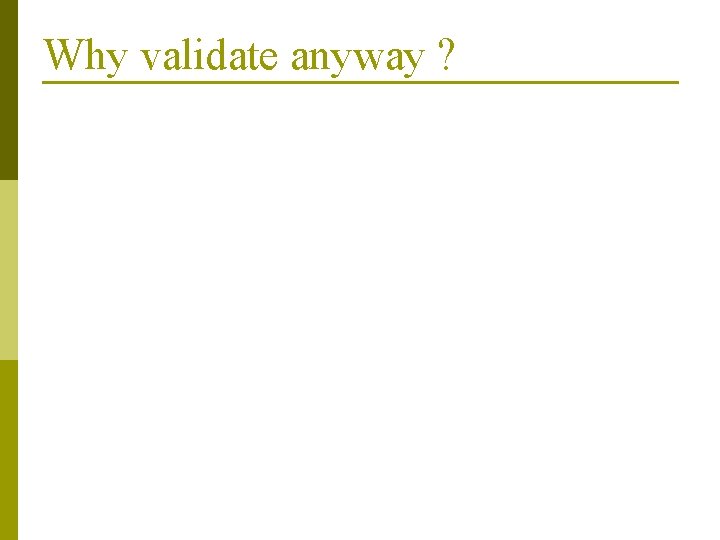 Why validate anyway ? 