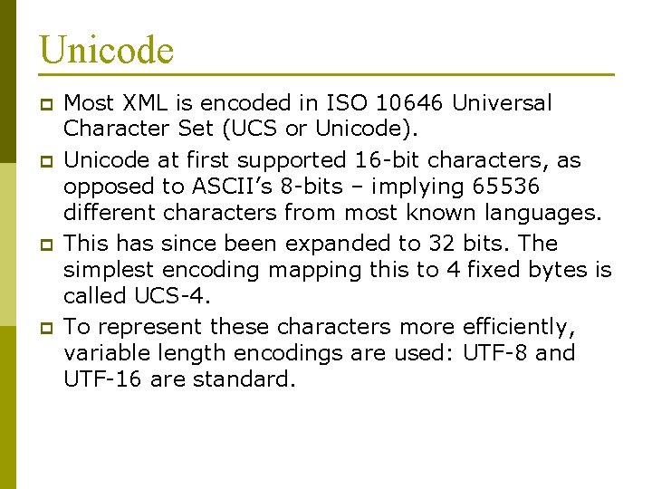 Unicode p p Most XML is encoded in ISO 10646 Universal Character Set (UCS