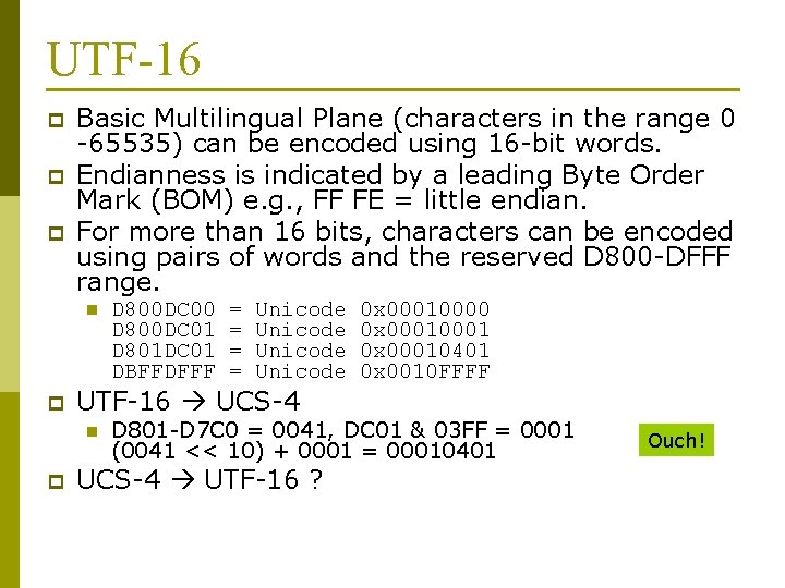 UTF-16 p p p Basic Multilingual Plane (characters in the range 0 -65535) can