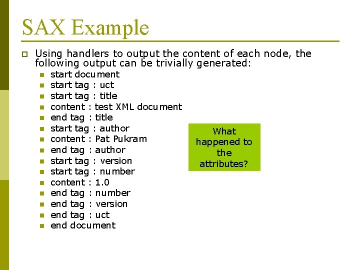 SAX Example p Using handlers to output the content of each node, the following