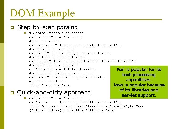 DOM Example p Step-by-step parsing n p # create instance of parser my $parser