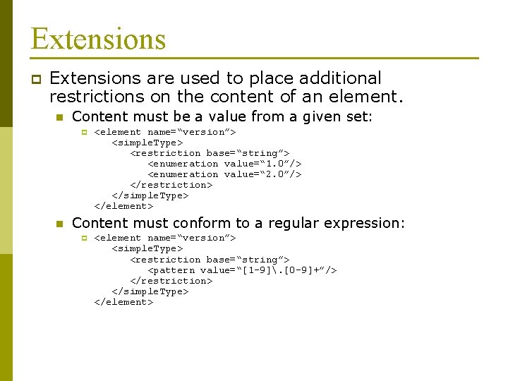 Extensions p Extensions are used to place additional restrictions on the content of an