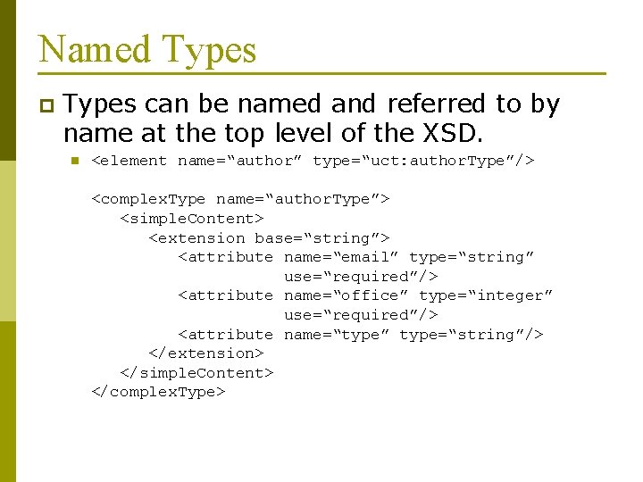 Named Types p Types can be named and referred to by name at the