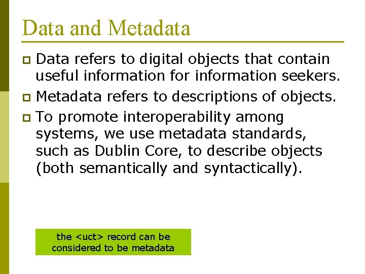 Data and Metadata Data refers to digital objects that contain useful information for information