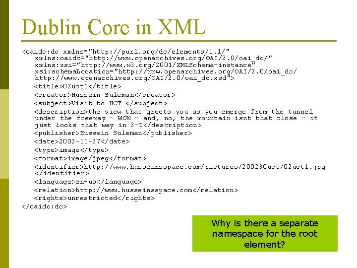 Dublin Core in XML <oaidc: dc xmlns="http: //purl. org/dc/elements/1. 1/" xmlns: oaidc="http: //www. openarchives.