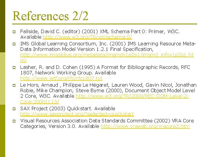 References 2/2 p p p Fallside, David C. (editor) (2001) XML Schema Part 0: