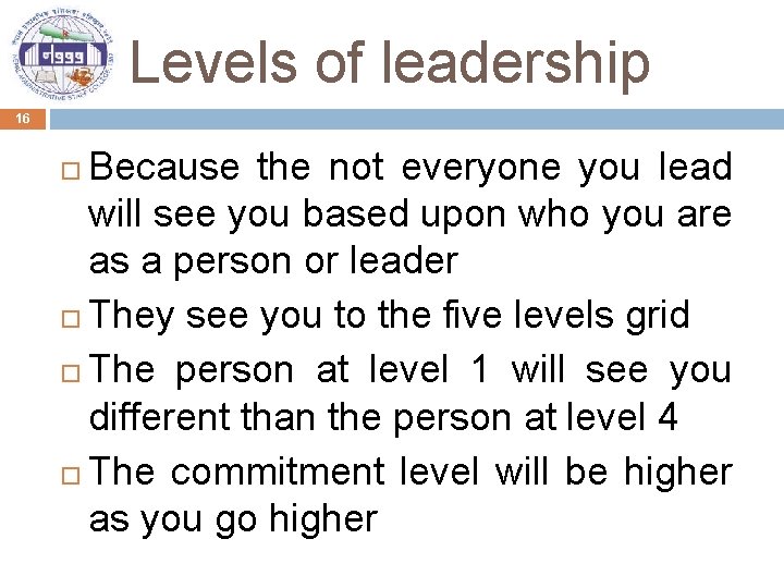 Levels of leadership 16 Because the not everyone you lead will see you based