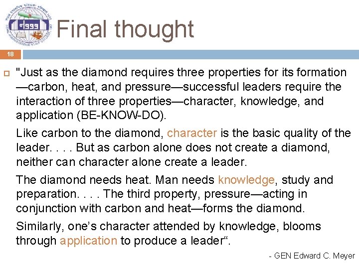 Final thought 18 "Just as the diamond requires three properties for its formation —carbon,