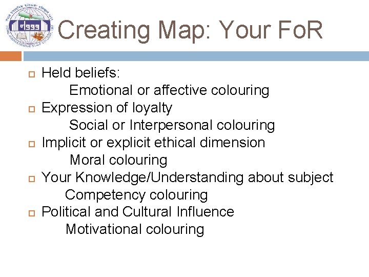 Creating Map: Your Fo. R Held beliefs: Emotional or affective colouring Expression of loyalty