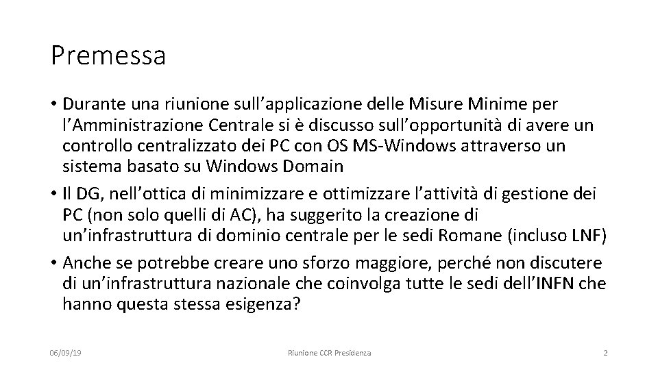 Premessa • Durante una riunione sull’applicazione delle Misure Minime per l’Amministrazione Centrale si è