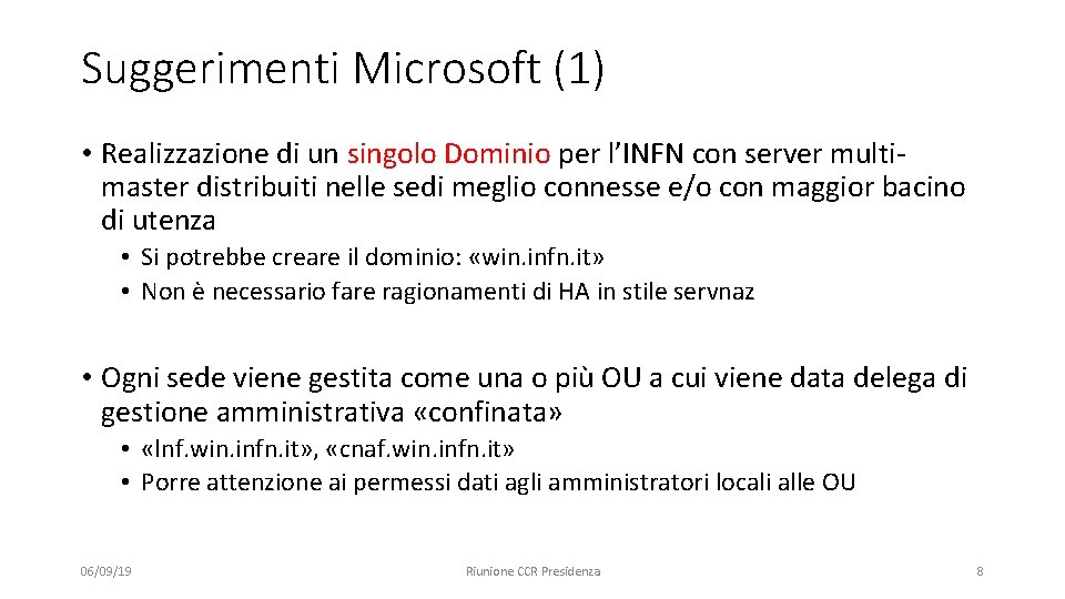 Suggerimenti Microsoft (1) • Realizzazione di un singolo Dominio per l’INFN con server multimaster