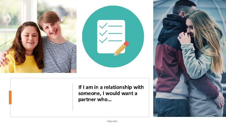 If I am in a relationship with someone, I would want a partner who…