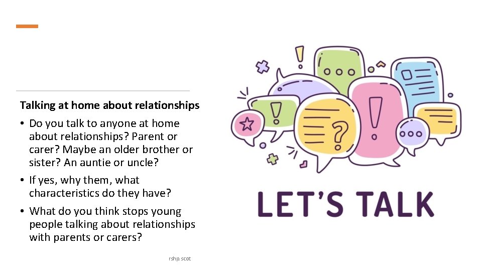 Talking at home about relationships • Do you talk to anyone at home about