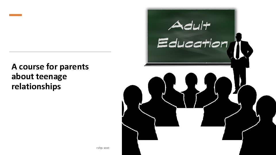 A course for parents about teenage relationships rshp. scot 