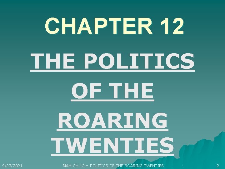 CHAPTER 12 THE POLITICS OF THE ROARING TWENTIES 9/23/2021 MAH-CH 12 = POLITICS OF