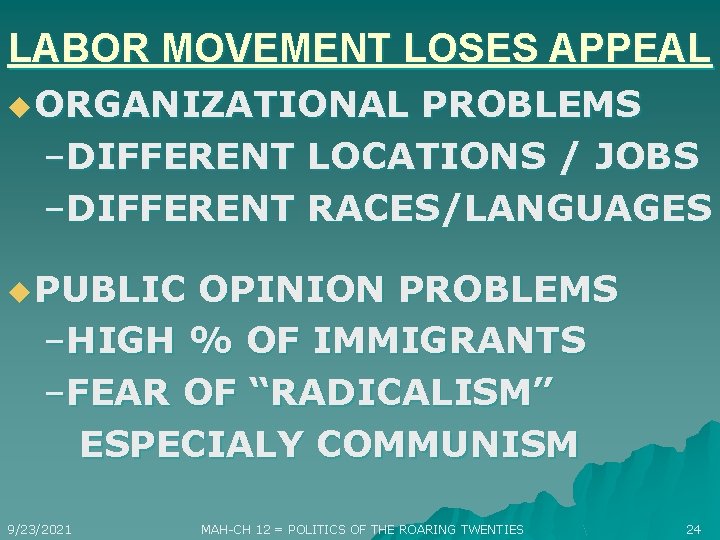 LABOR MOVEMENT LOSES APPEAL u ORGANIZATIONAL PROBLEMS –DIFFERENT LOCATIONS / JOBS –DIFFERENT RACES/LANGUAGES u