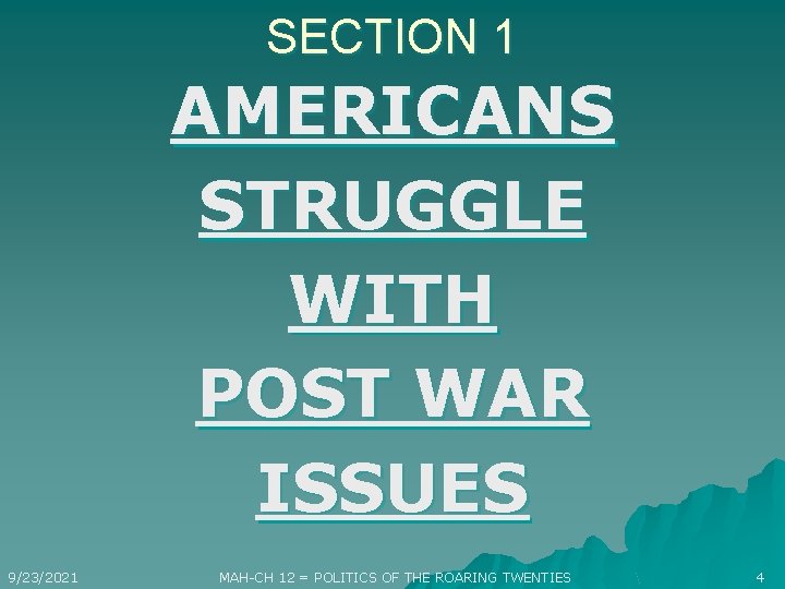 SECTION 1 AMERICANS STRUGGLE WITH POST WAR ISSUES 9/23/2021 MAH-CH 12 = POLITICS OF